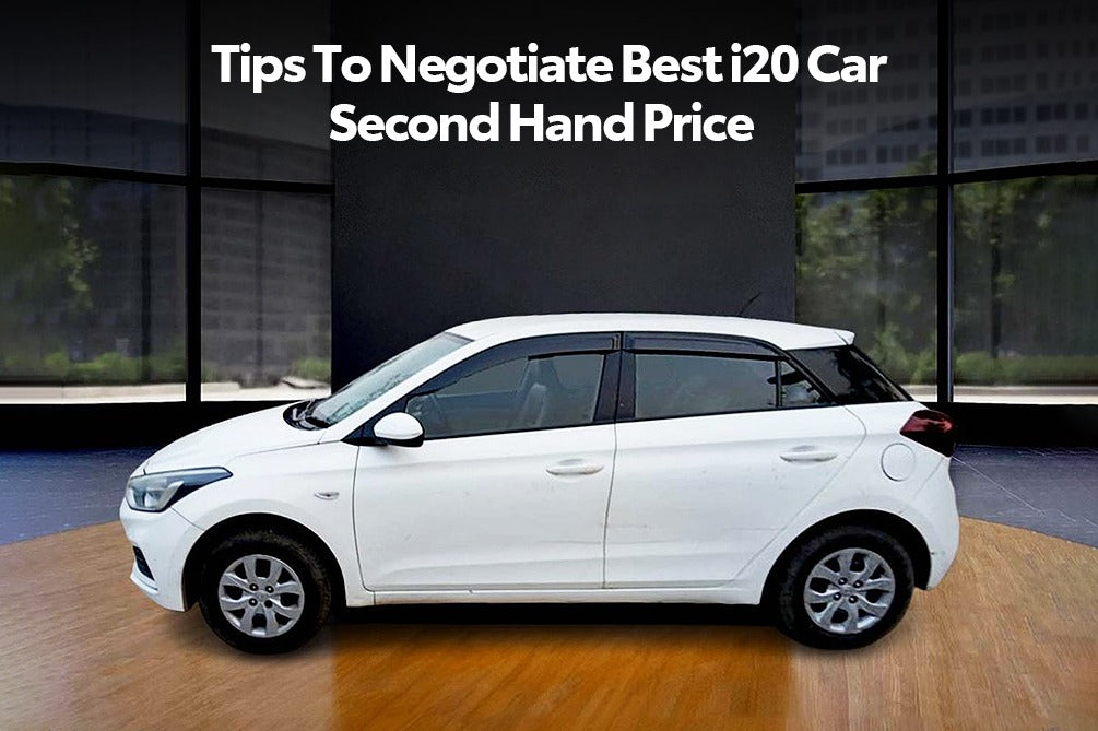 Expert Tips for Negotiating the Best i20 Car Second Hand Price