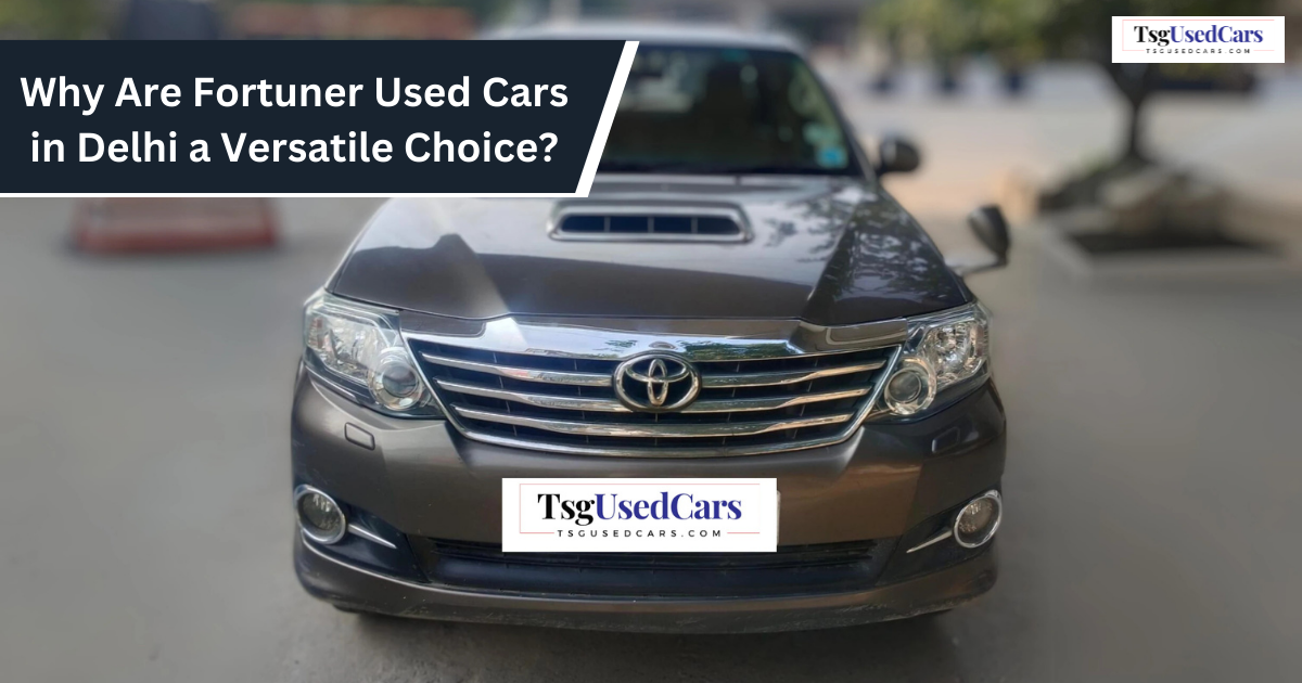 Fortuner Used Cars in Delhi - tsg used cars