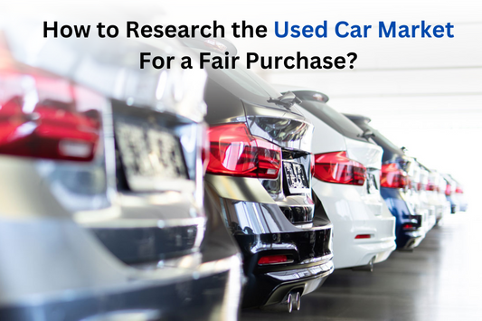 How to Research the Used Car Market For a Fair Purchase?