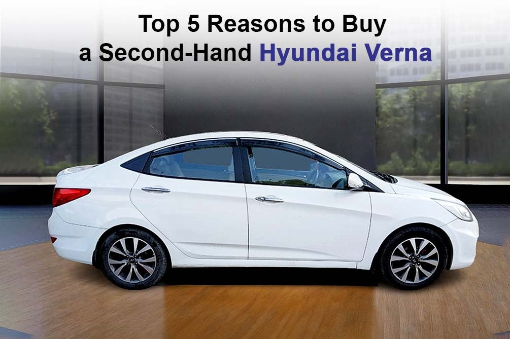 Top 5 Reasons to Invest in Verna Second-Hand Car