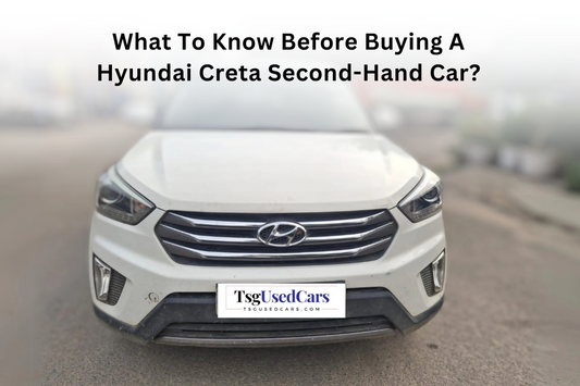 What To Know Before Buying A Hyundai Creta Second-Hand Car?