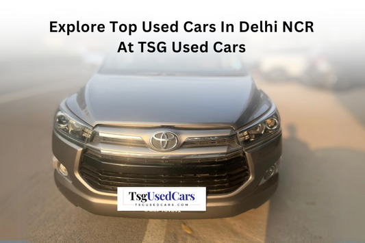 Explore Top Used Cars In Delhi NCR At TSG Used Cars