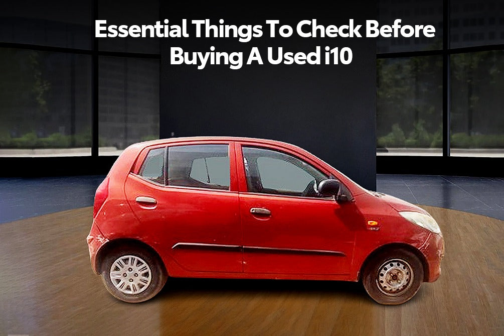 What Should You Check Before Buying a Used i10?