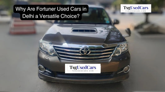 Why Are Fortuner Used Cars in Delhi a Versatile Choice?
