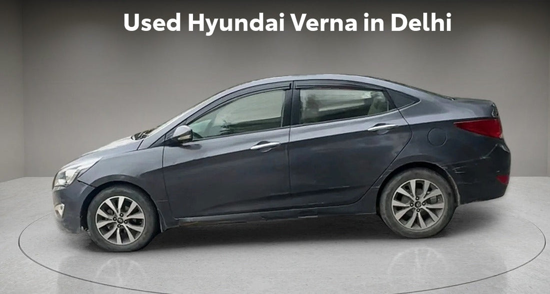 Why a Used Hyundai Verna in Delhi is a Smart Investment?