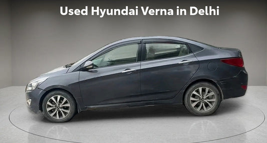 Why a Used Hyundai Verna in Delhi is a Smart Investment?