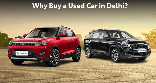 Why You Should Buy Used Car in Delhi as Your First Vehicle?